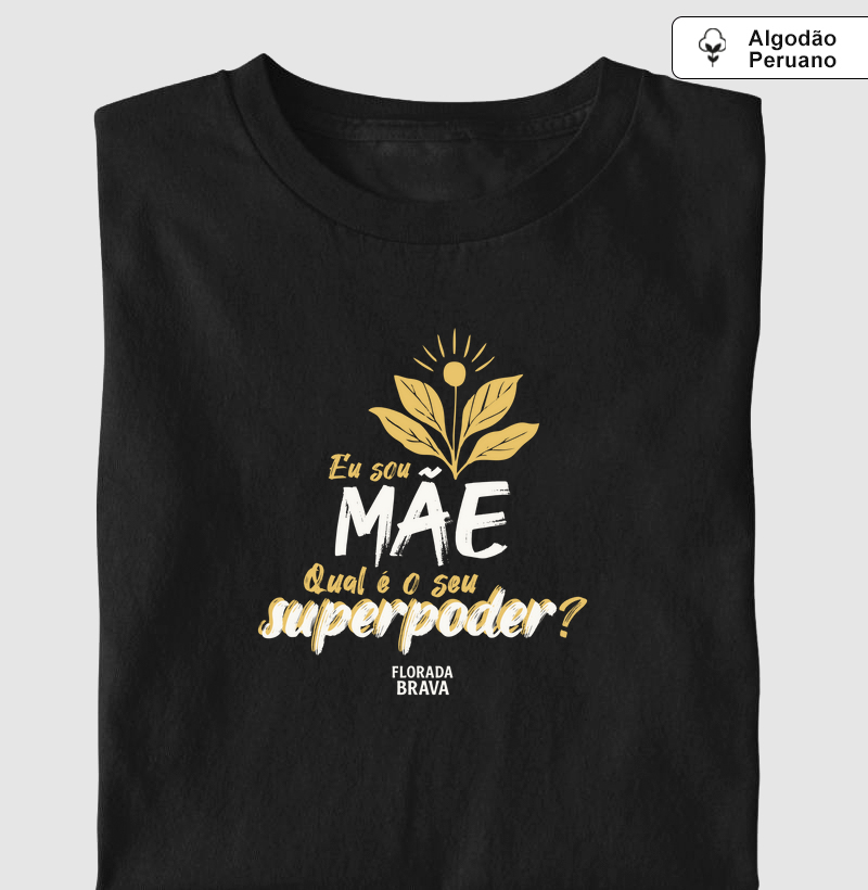 Eu sou Mãe. Qual é o seu superpoder?
