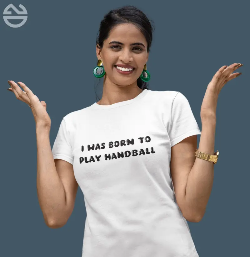 Camiseta de Handebol - I WAS BORN TO PLAY HANDBALL - Fem.