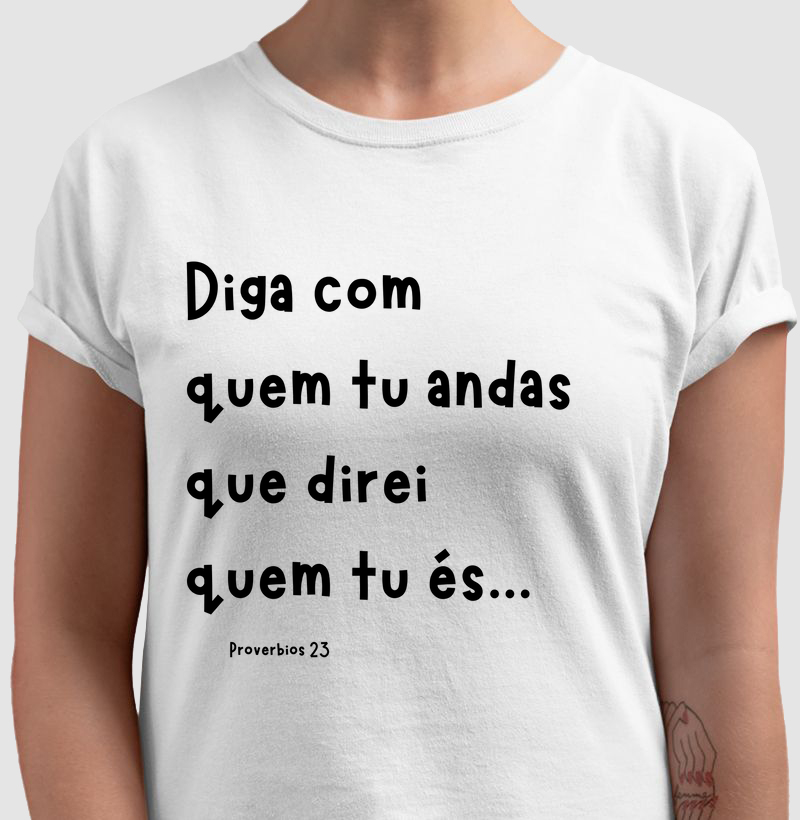 Diga com quem andas.