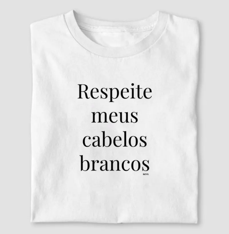 Respeite meus cabelos brancos