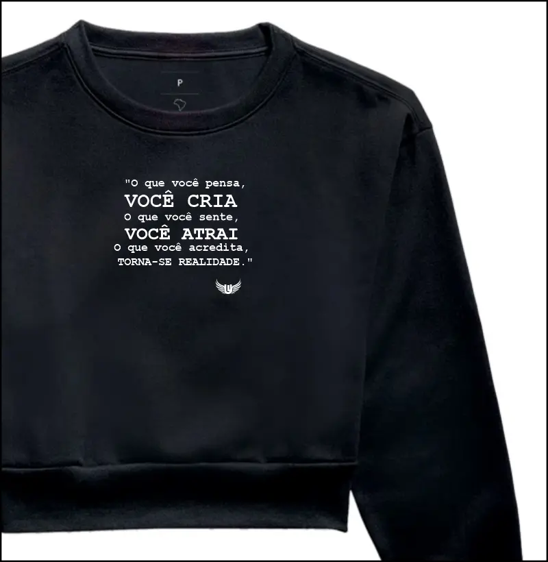 Moletom Cropped O que você pensa você cria