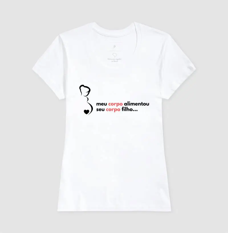 CAMISETA FEMININA - MEU CORPO ALIMENTOU SEU CORPO FILHO (Tons Claros)