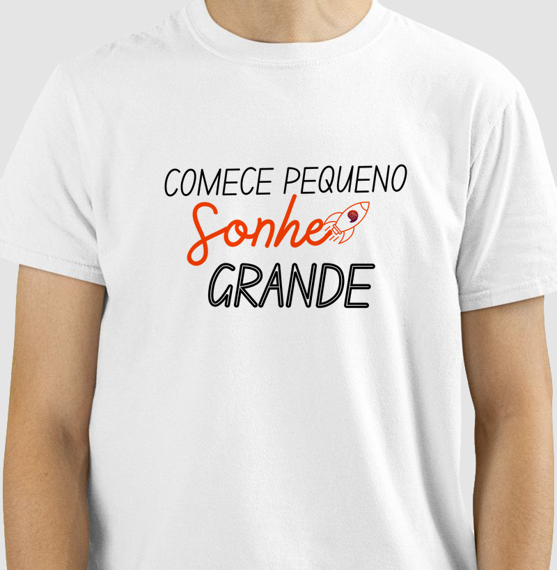 Camiseta Comece pequeno sonhe grande