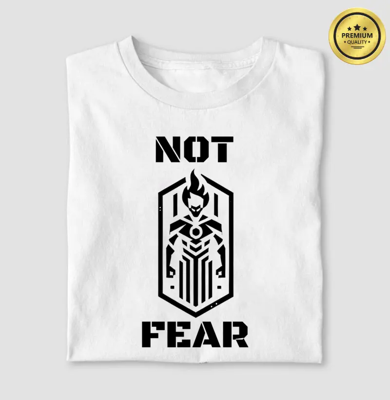 "NOT FEAR"