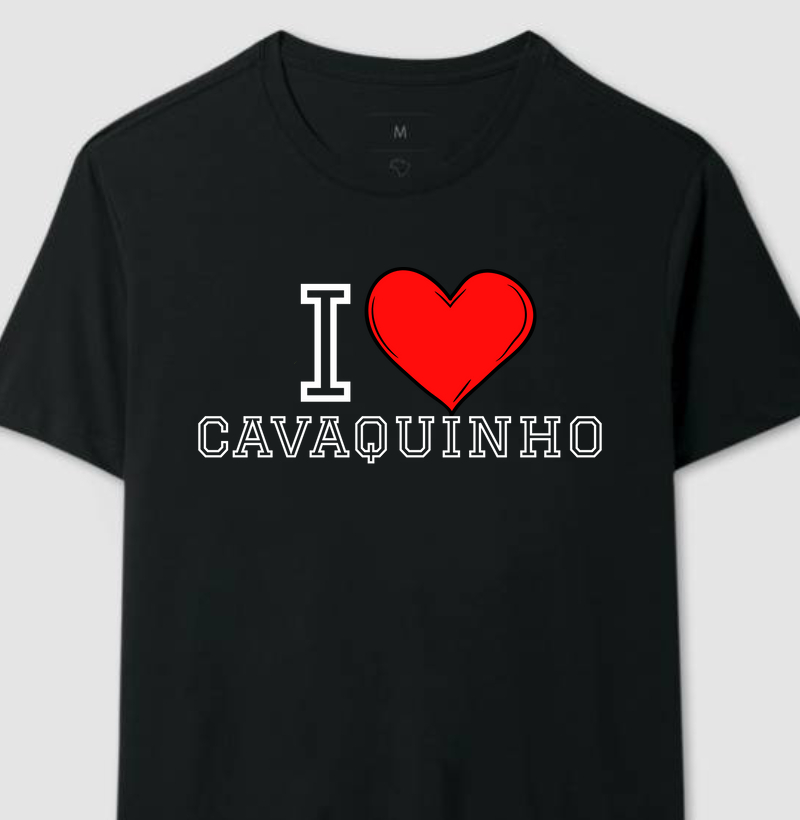 CAMISETA I LOVE CAVAQUINHO