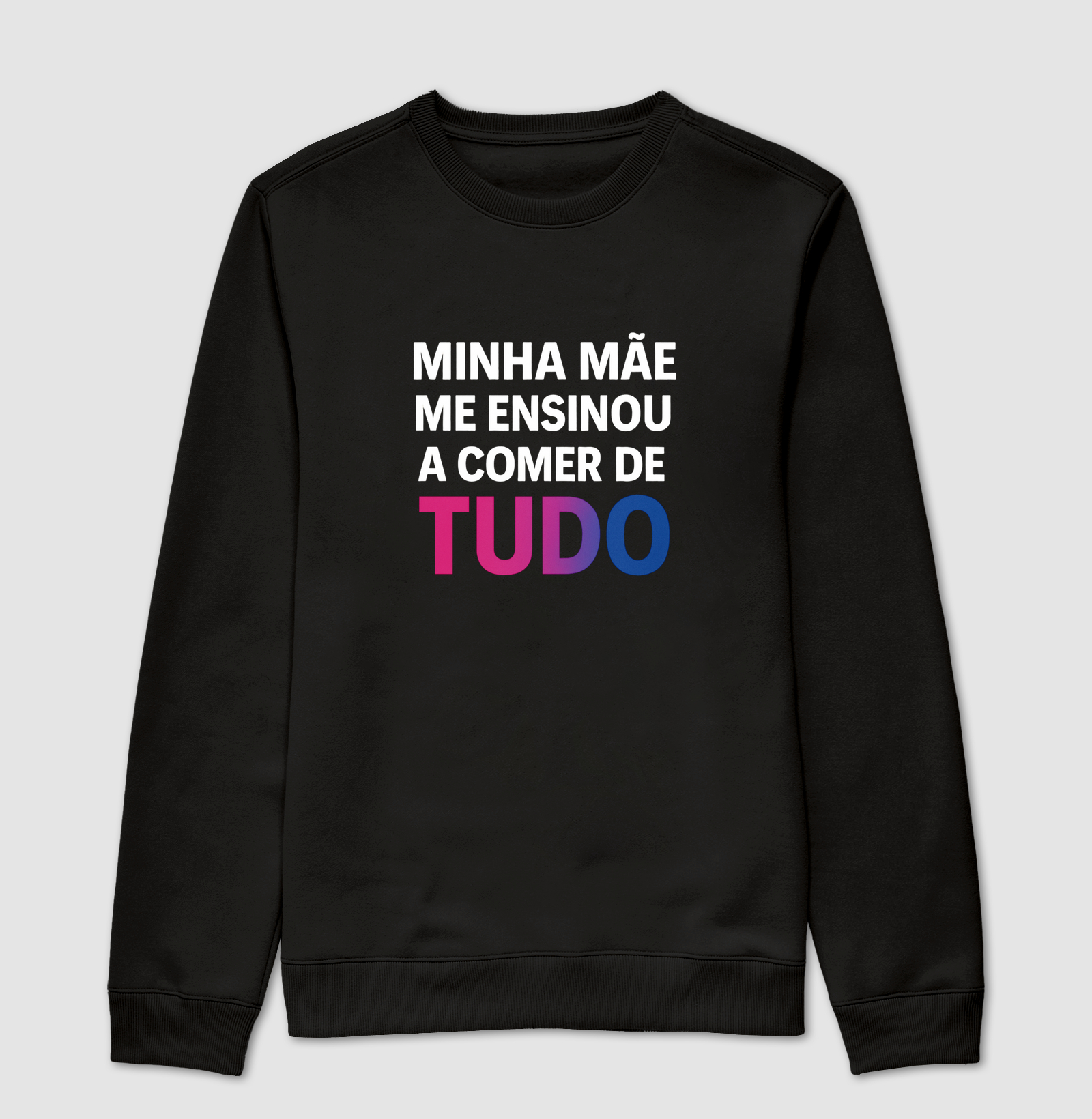 MINHA MÃE ME ENSINOU A COMER DE TUDO