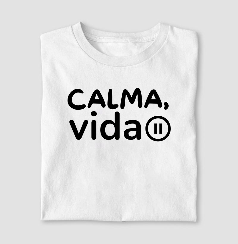 Camiseta Letra Unica Mensagem Calma Vida
