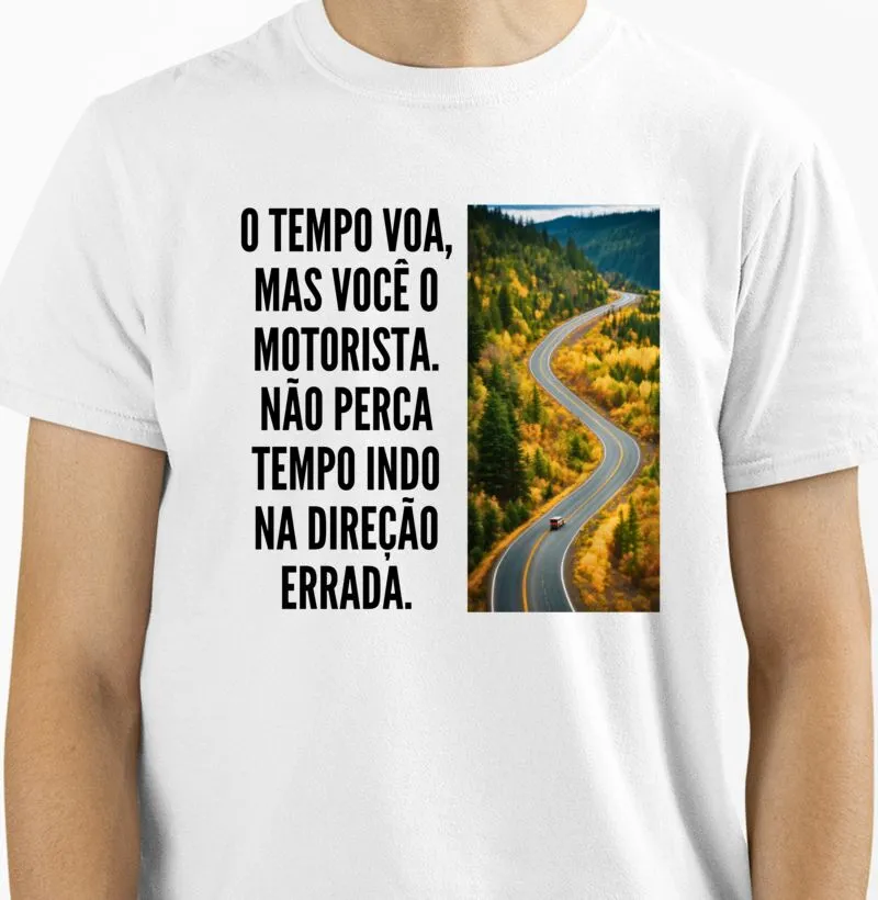 O tempo voa, mas você é o motorista não perca tempo indo na direção errada.
