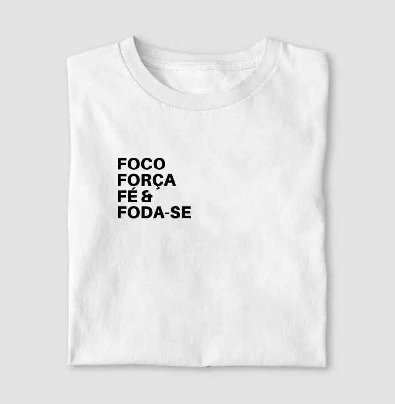 "Foco, força , Fé e Foda-se" 