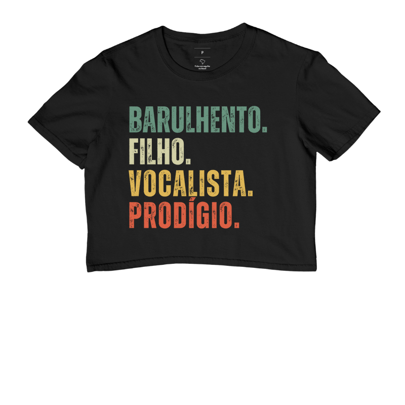 BARULHENTO. FILHO. VOCALISTA. PRODÍGIO.