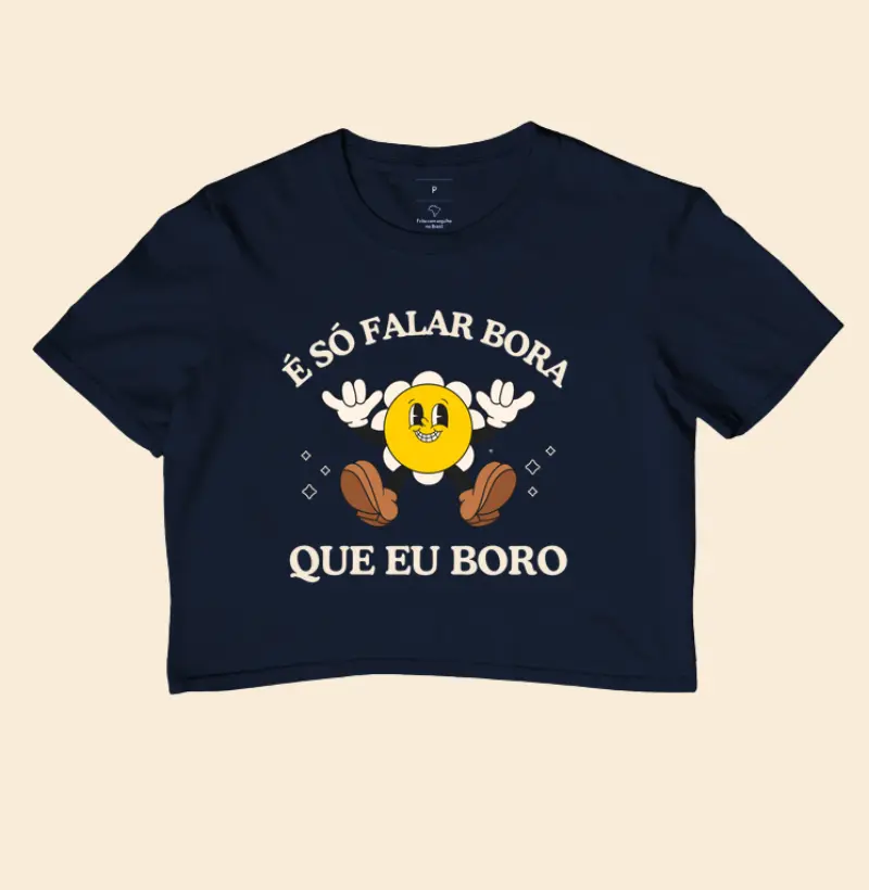 Cropped É só falar bora que eu boro