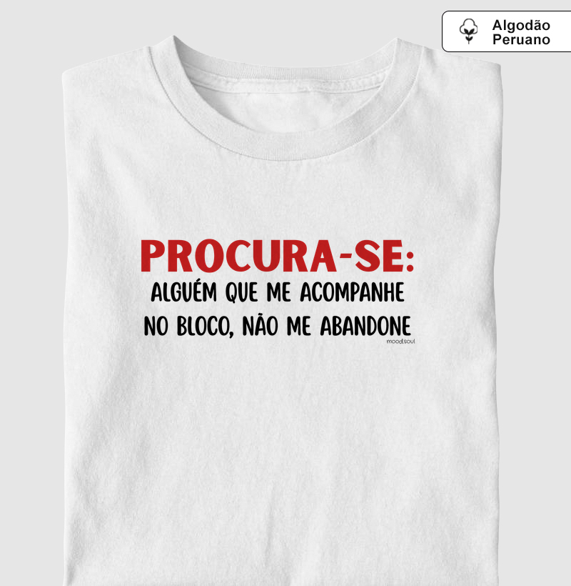 Procura-se: alguém que me acompanhe no bloco, não me abandone
