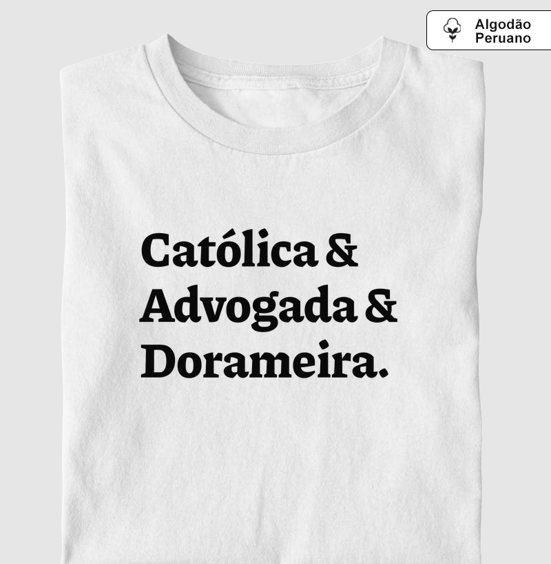 Católica & Advogada & Dorameira - Algodão Peruano