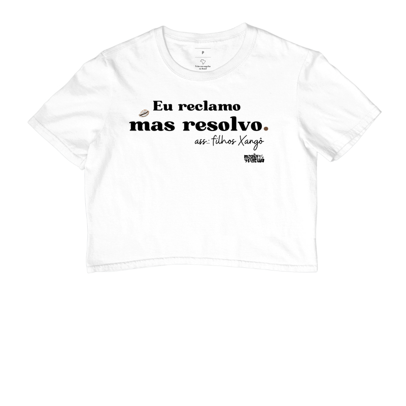 Cropped Eu Reclamo Mas Resolvo - Xangô Maria Patuá