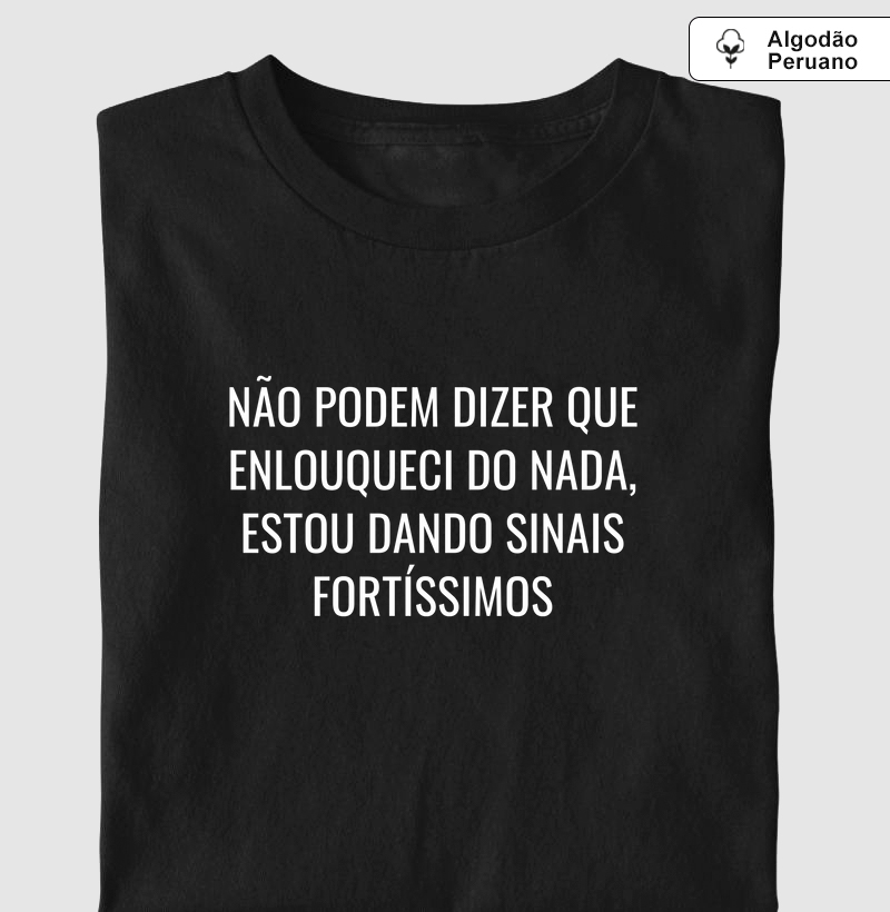 Não podem dizer que enlouqueci do nada, estou dando sinais fortíssimos