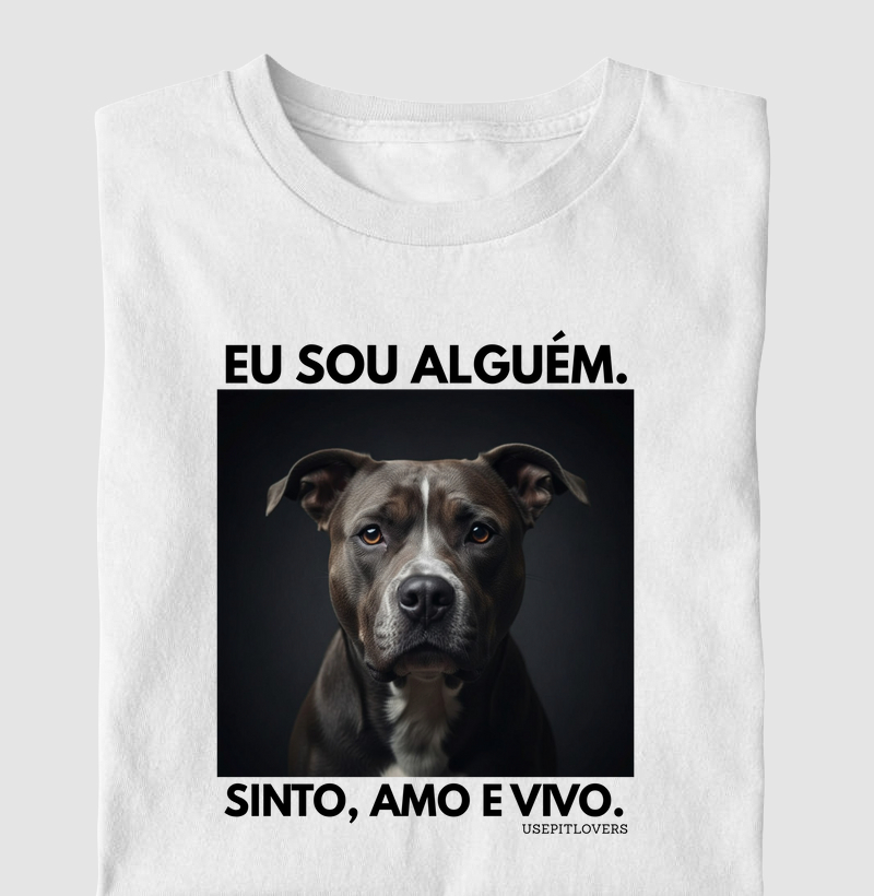 EU SOU ALGUÉM. SINTO, AMO E VIVO.