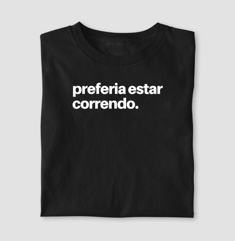 Camiseta Preferia estar correndo