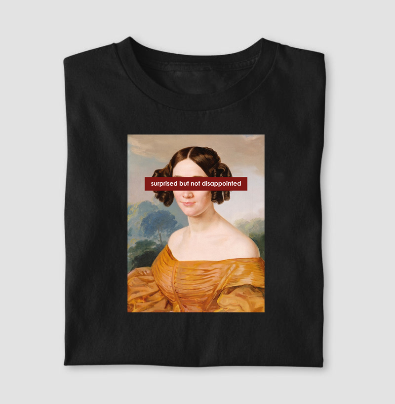 Camiseta Surprised But Not Disappointed
