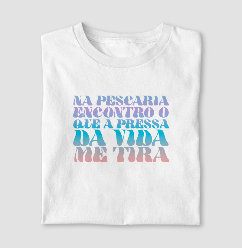 Na pescaria encontro o que a pressa da vida me tira