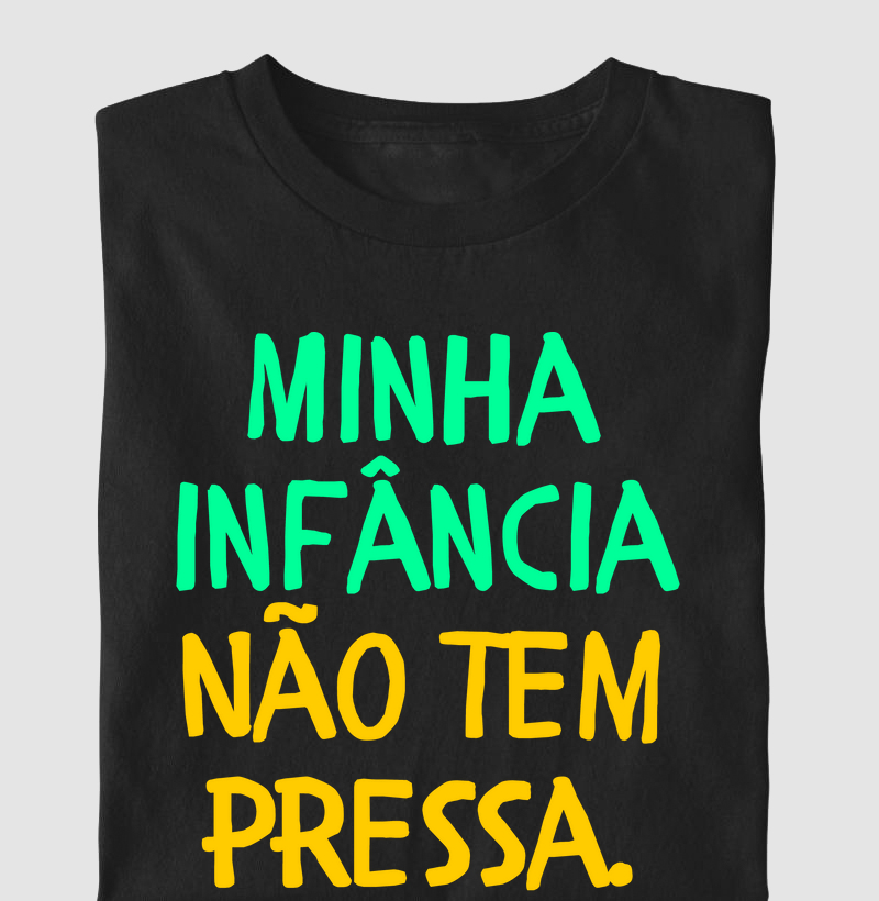 Minha infância não tem pressa! (infantil)