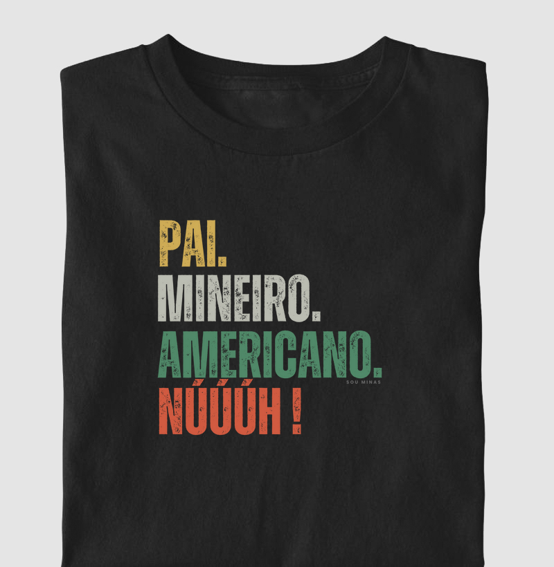 Pai. Mineiro. Americano. Núúúh!