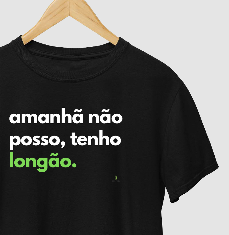 Amanhã não posso, tenho longão