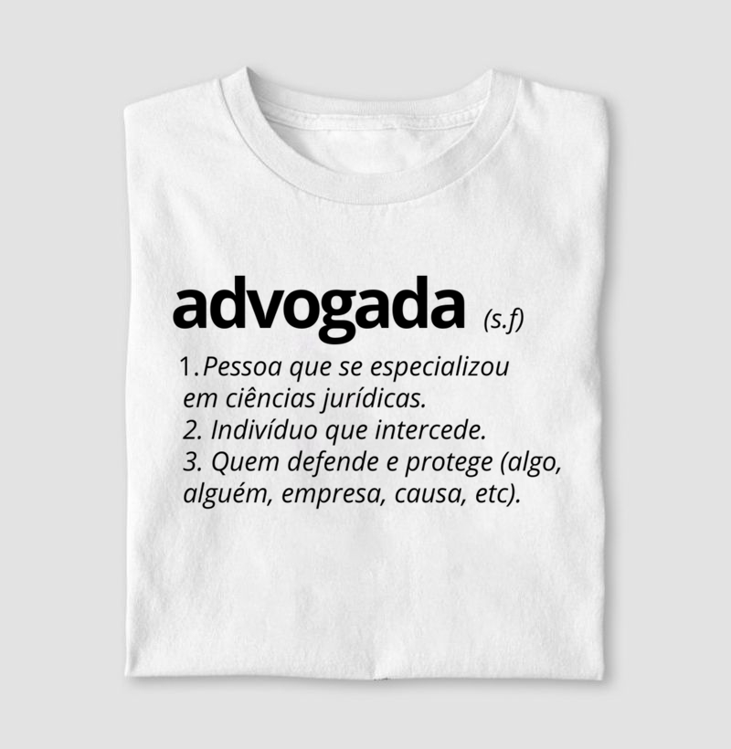 Camiseta "Advogada" – Para Especialistas em Ciências Jurídicas que Fazem a Diferença