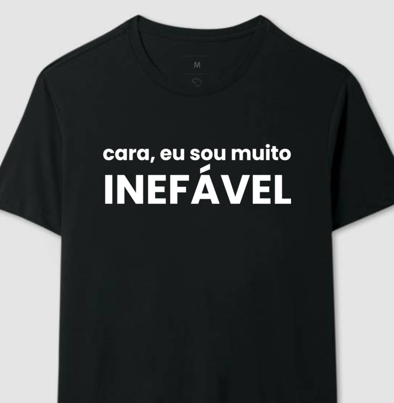 Cara, eu sou muito inefável