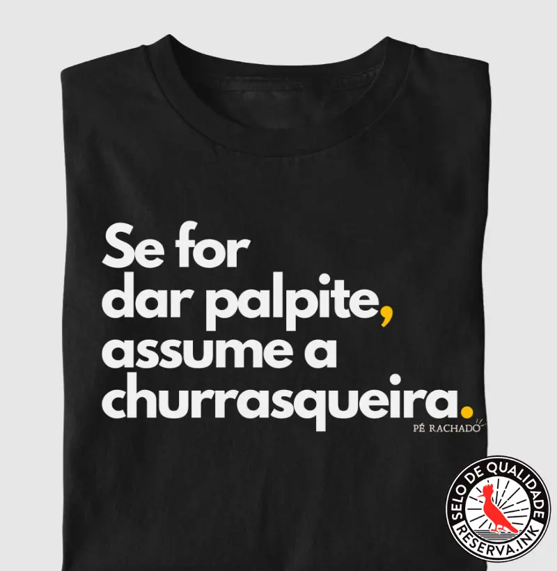 Se For Dar Palpite, Assume a Churrasqueira