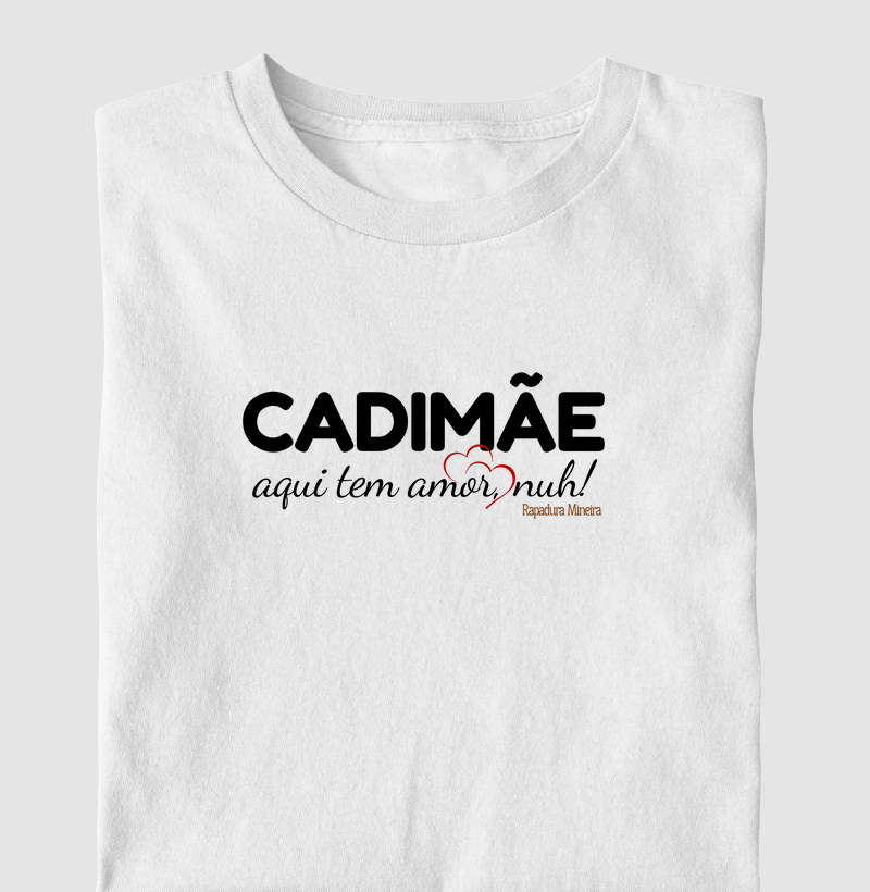 Cadimãe. Aqui tem amor, nuh!