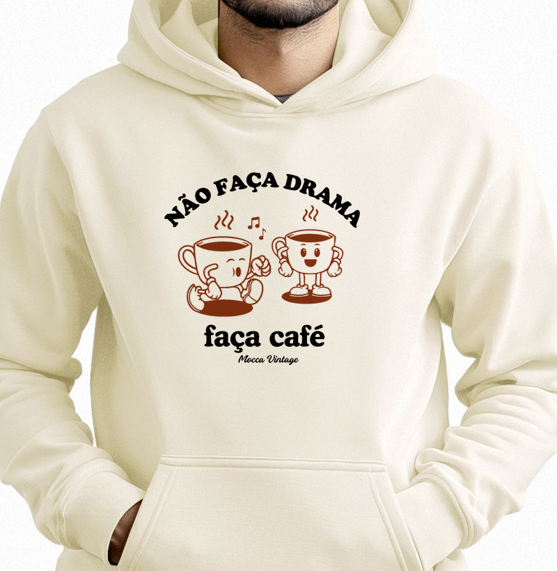 Hoodie Moletom - Não faça drama, faça café