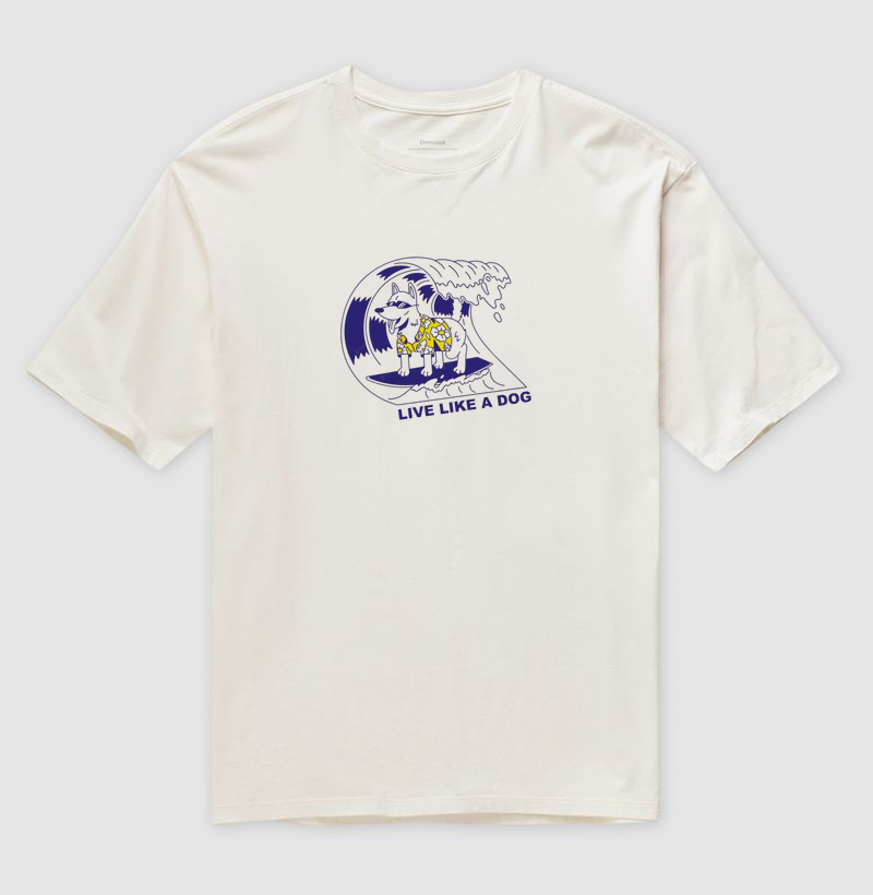 Live like a dog Oversized