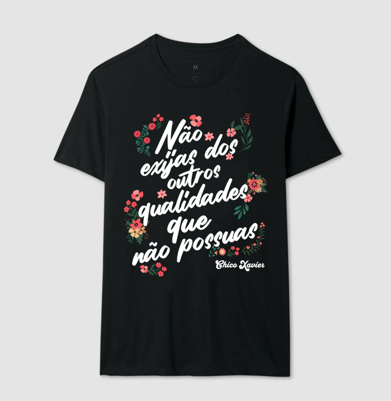 Camiseta "Não exijas dos outros..."
