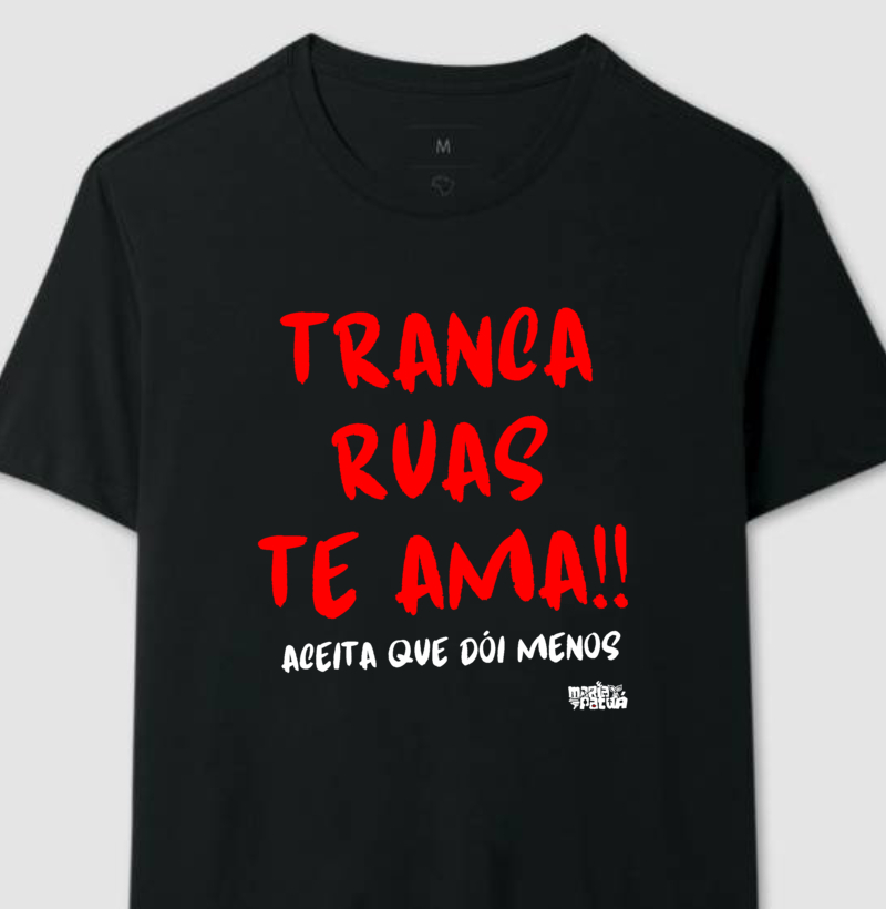 Tranca Ruas Te Ama Aceita Que Dói Menos