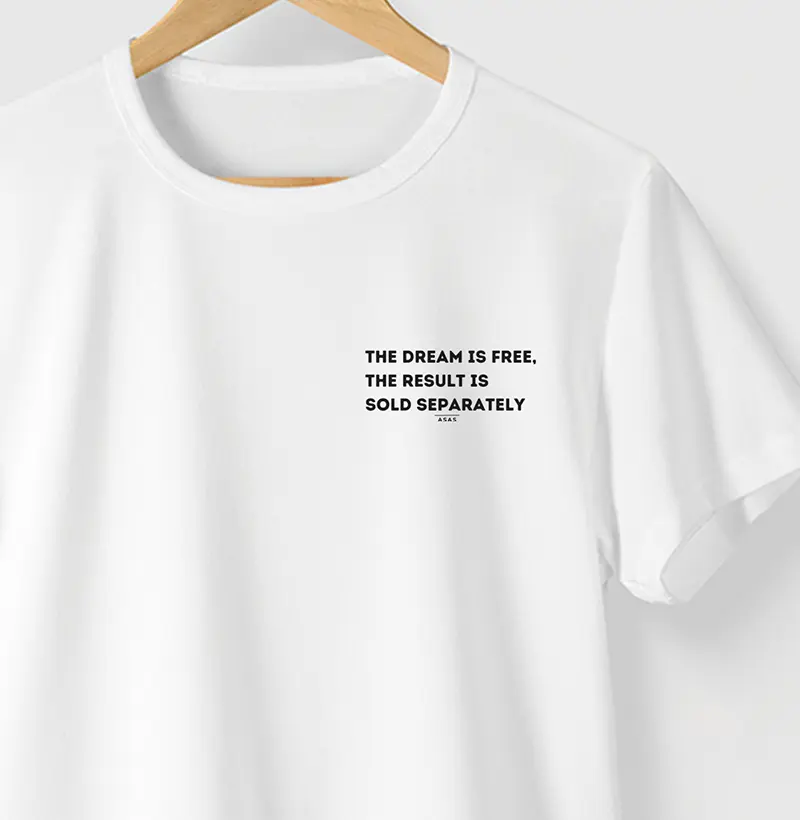 Camiseta THE DREAM, THE RESULT - BRANCA - (100% ALGODÃO)