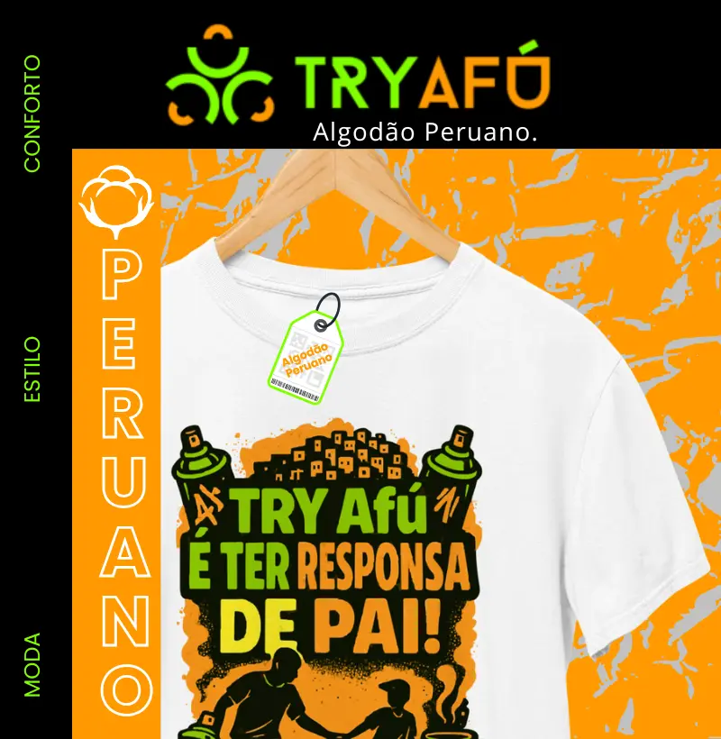 ⚡Camiseta Peruana Try Afú – Pai que ensina no rolê e na vida.