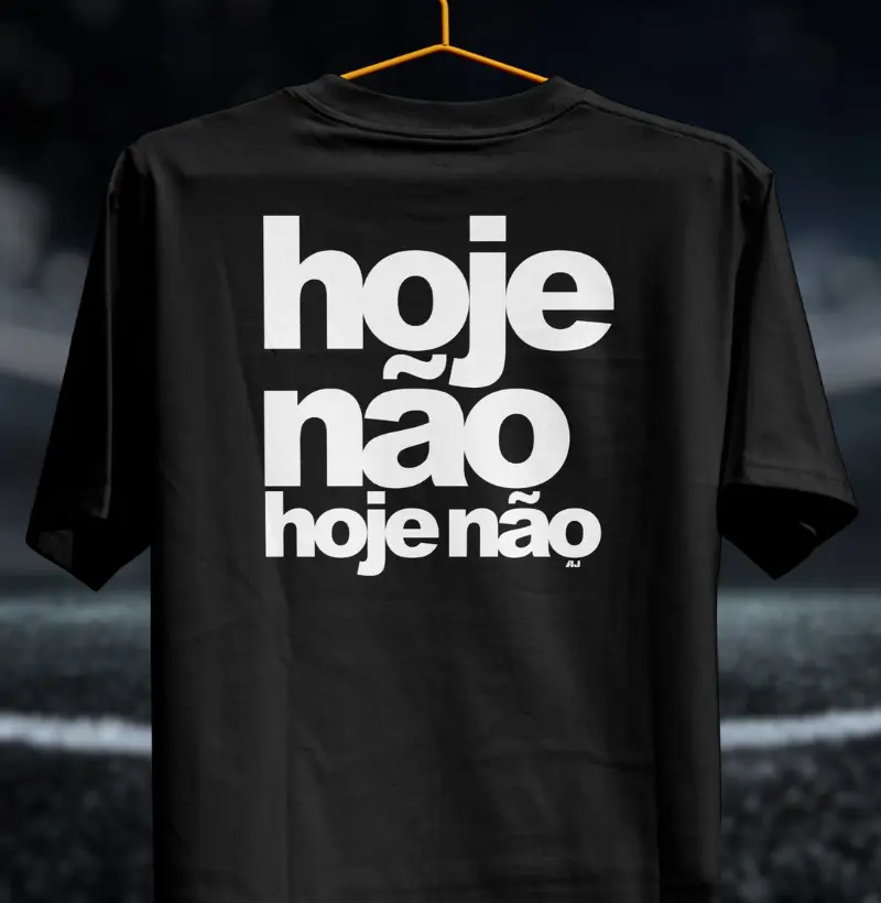 Hoje Não, Hoje Não