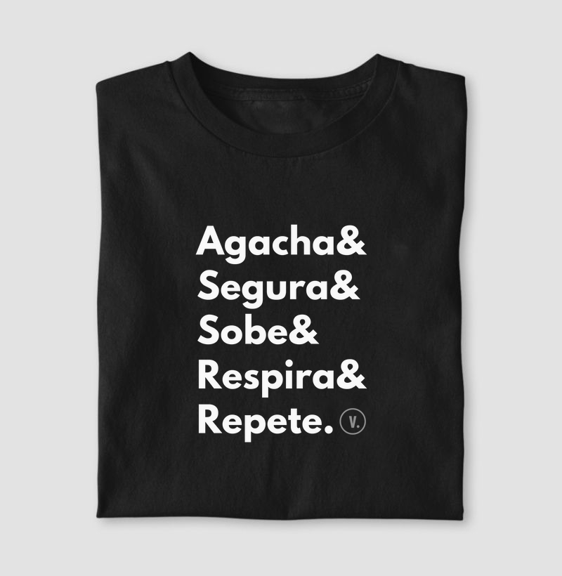 Agacha& Segura& Sobe& Respira& Repete.