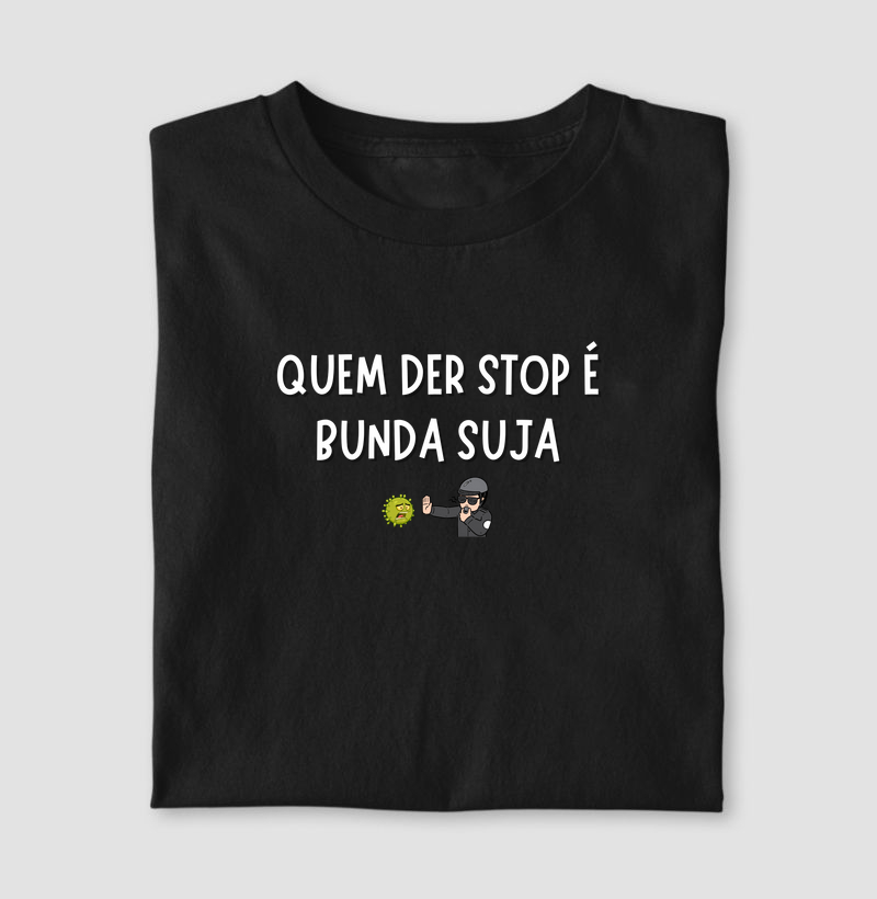 Quem der stop é bunda suja