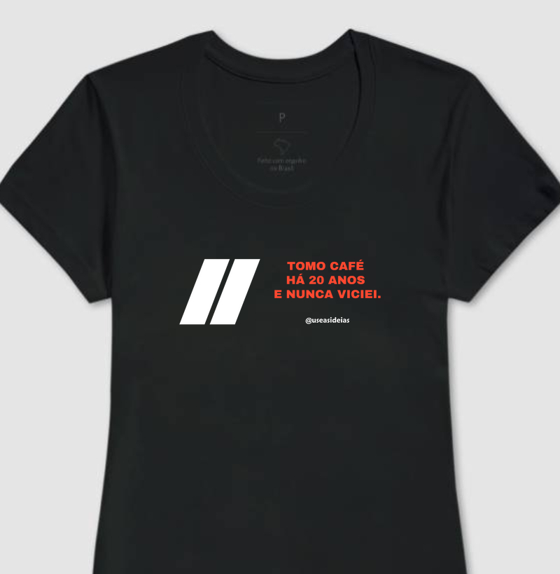 Camiseta "Tomo Café há 20 anos e nunca viciei".