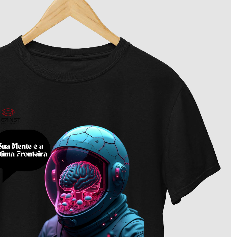 Camiseta Sua Mente é a Última Fronteira