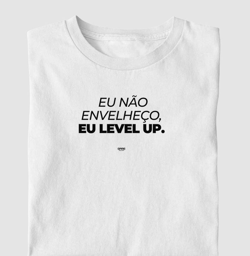 Eu Não Envelheço Eu Level Up