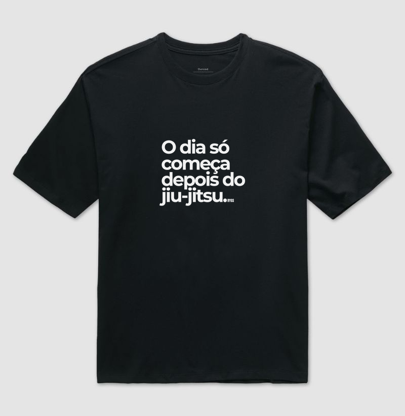O DIA SÓ COMEÇA DEPOIS DO JIU-JITSU