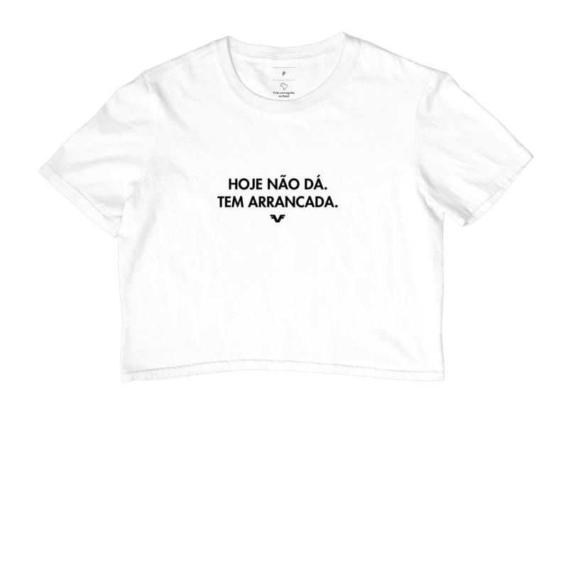 Cropped Hoje não dá. Tem Arrancada