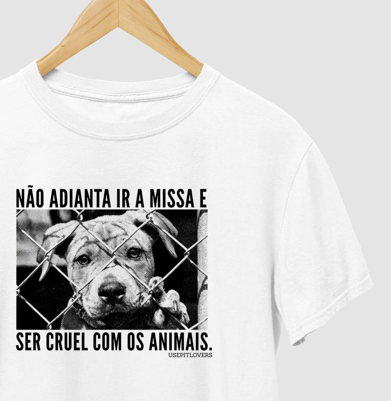 NÃO ADINTA IR A MISSA E SER CRUEL COM OS ANIMAIS.