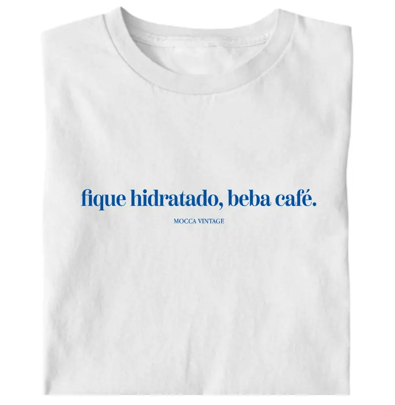 Fique hidratado, beba café