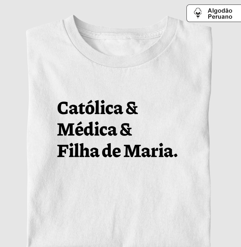 Católica & Médica & Filha de Maria - Algodão Peruano