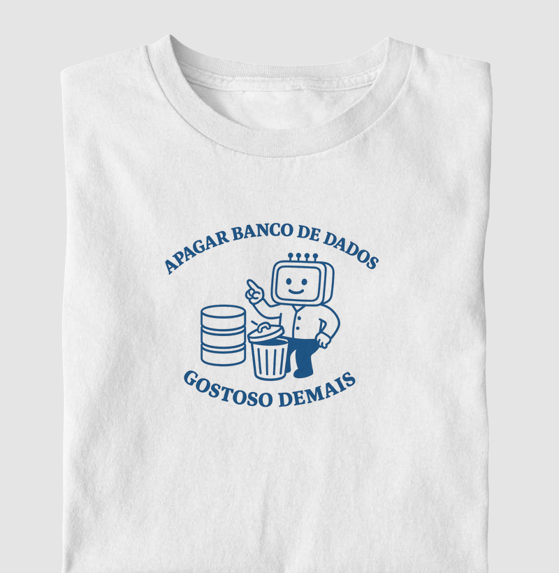 Apagar Banco de Dados, Gostoso Demais