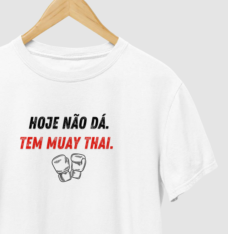 Hoje não dá. Tem Muay Thay.