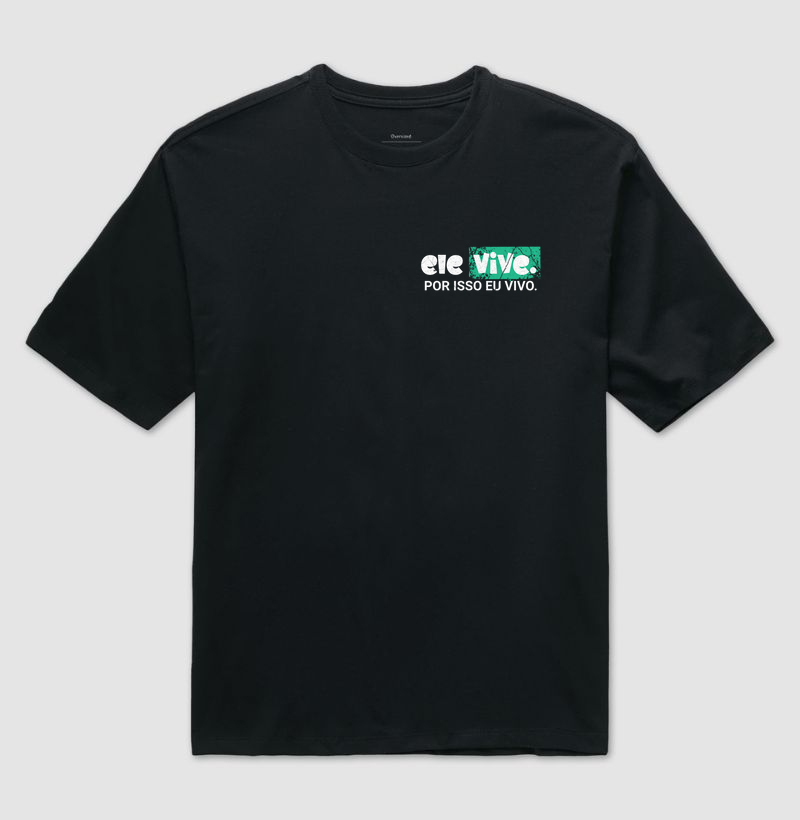 CAMISETA OVERSIZED "ELE VIVE"